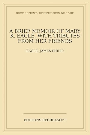 Seller image for A brief memoir of Mary K. Eagle, with tributes from her friends for sale by Livres Anciens Rares