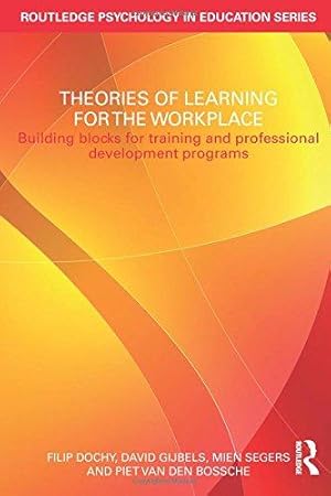 Seller image for Theories of Learning for the Workplace: Building blocks for training and professional development programs (Routledge Psychology in Education) for sale by WeBuyBooks