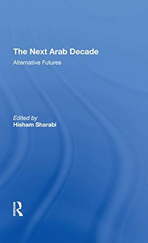 Bild des Verk�ufers f�r The Next Arab Decade: Alternative Futures zum Verkauf von WeBuyBooks