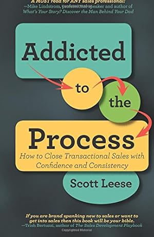 Seller image for Addicted to the Process: How to Close Transactional Sales with Confidence and Consistency for sale by Cycle Books LA
