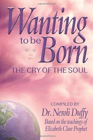 Bild des Verk�ufers f�r WANTING TO BE BORN: The Cry of the Soul zum Verkauf von WeBuyBooks