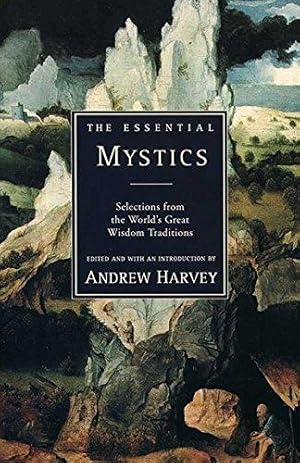 Bild des Verk�ufers f�r Essential Mystics: Selections from the World's Great Wisdom Traditions zum Verkauf von WeBuyBooks