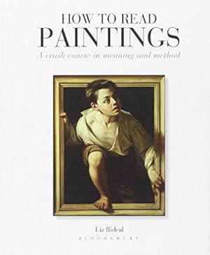 Immagine del venditore per How to Read Paintings: A Crash Course in Meaning and Method venduto da WeBuyBooks