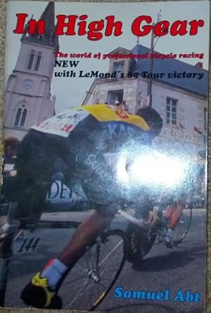 Imagen del vendedor de In High Gear: World of Professional Bicycle Racing a la venta por WeBuyBooks