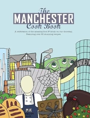 Bild des Verk�ufers f�r The Manchester Cook Book: A Celebration of the Amazing Food & Drink on Our Doorstep: 6 (Get Stuck in) zum Verkauf von WeBuyBooks