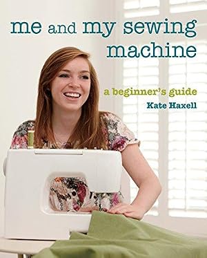 Imagen del vendedor de Me and My Sewing Machine: A Beginner's Guide a la venta por WeBuyBooks