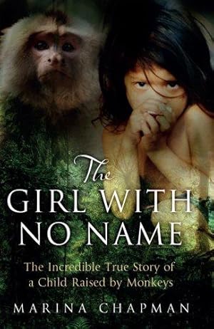 Immagine del venditore per The Girl with No Name: The Incredible True Story of a Child Raised by Monkeys venduto da WeBuyBooks