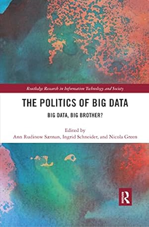 Immagine del venditore per THE POLITICS OF BIG DATA: BIG DATA, BIG BROTHER? (Routledge Research in Information Technology and Society) venduto da WeBuyBooks