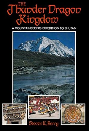 Seller image for Thunder Dragon Kingdom: Mountaineering Expedition to Bhutan for sale by WeBuyBooks
