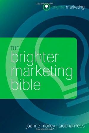 Bild des Verk�ufers f�r The Brighter Marketing Bible zum Verkauf von WeBuyBooks