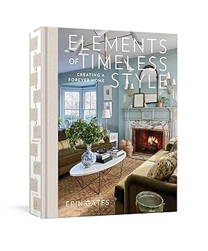 Imagen del vendedor de Elements of Timeless Style: Creating a Forever Home a la venta por -OnTimeBooks-