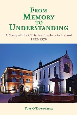 Immagine del venditore per From Memory to Understanding : A Study of the Christian Brothers in Ireland 1922 -70 venduto da AHA-BUCH GmbH