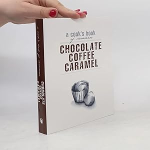 Bild des Verk�ufers f�r A Cook's Book of Decadence: Chocolate, Coffee, Caramel zum Verkauf von Bookbot
