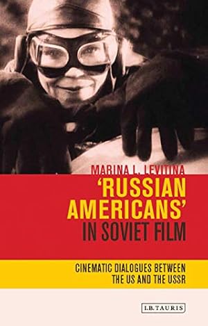 Bild des Verk�ufers f�r Russian Americans' in Soviet Film: Cinematic Dialogues Between the Us and the USSR (Kino - The Russian and Soviet Cinema) zum Verkauf von WeBuyBooks
