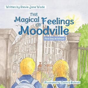 Bild des Verk�ufers f�r The Magical Feelings of Moodville: First day at school zum Verkauf von WeBuyBooks
