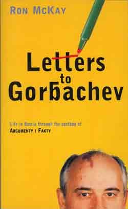 Bild des Verk�ufers f�r Letters to Gorbachev: Life in Russia Through the Postbag of Argumenty I Fakty zum Verkauf von WeBuyBooks