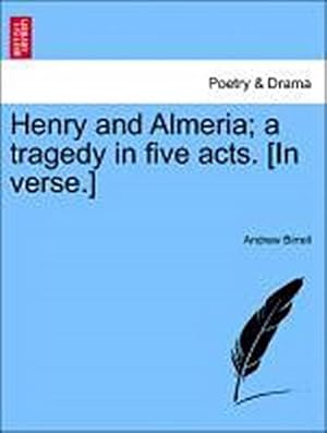 Bild des Verk�ufers f�r Henry and Almeria; A Tragedy in Five Acts. [In Verse.] zum Verkauf von AHA-BUCH GmbH