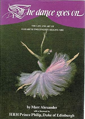 Bild des Verk�ufers f�r The Dance Goes On: The Life and Art of Elizabeth Twistington Higgins MBE zum Verkauf von WeBuyBooks