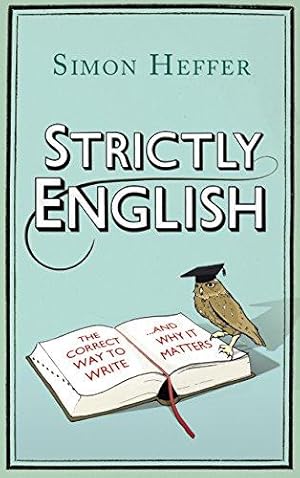 Bild des Verk�ufers f�r Strictly English: The correct way to write . and why it matters zum Verkauf von WeBuyBooks