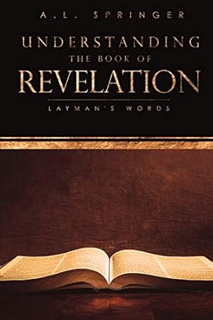 Bild des Verk�ufers f�r Understanding The Book of Revelation: Layman's Words zum Verkauf von WeBuyBooks