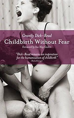 Imagen del vendedor de Childbirth without Fear: The Principles and Practice of Natural Childbirth a la venta por WeBuyBooks