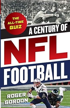 Bild des Verk�ufers f�r A Century of NFL Football: The All-Time Quiz zum Verkauf von WeBuyBooks