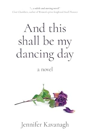 Imagen del vendedor de And This Shall Be My Dancing Day: A Novel a la venta por WeBuyBooks
