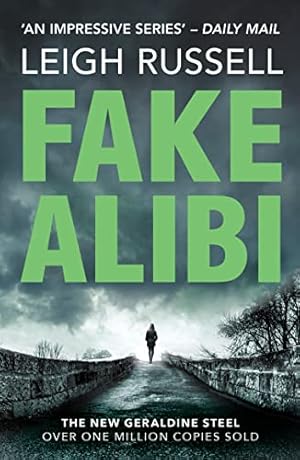 Bild des Verk�ufers f�r Fake Alibi: An addictive crime thriller that will have you on the edge of your seat (A DI Geraldine Steel Thriller, 18) zum Verkauf von WeBuyBooks