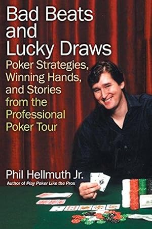 Bild des Verk�ufers f�r Bad Beats and Lucky Draws: Poker Strategies, Winning Hands, and Stories from the Professional Poker Tour zum Verkauf von WeBuyBooks