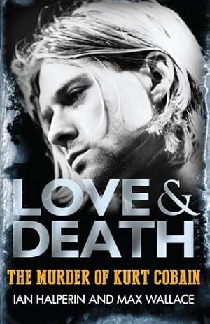 Bild des Verk�ufers f�r Love & Death: The Murder of Kurt Cobain zum Verkauf von WeBuyBooks