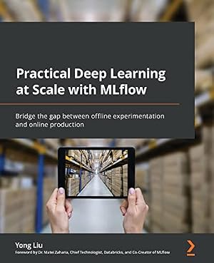 Immagine del venditore per Practical Deep Learning at Scale with MLflow: Bridge the gap between offline experimentation and online production venduto da Cycle Books LA
