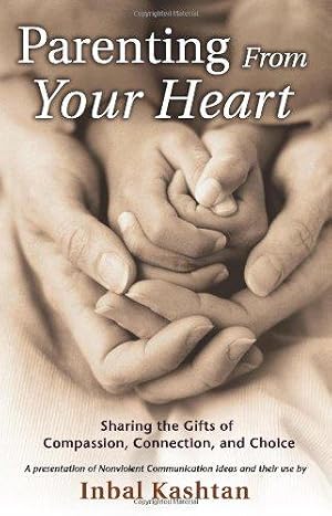 Bild des Verk�ufers f�r Parenting From Your Heart: Sharing the Gifts of Compassion, Connection & Choice (Nonviolent Communication Guides) zum Verkauf von WeBuyBooks