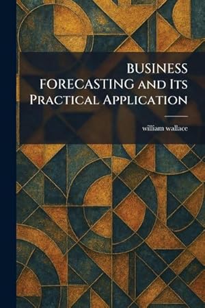 Seller image for BUSINESS FORECASTING and Its Practical Application for sale by AHA-BUCH GmbH