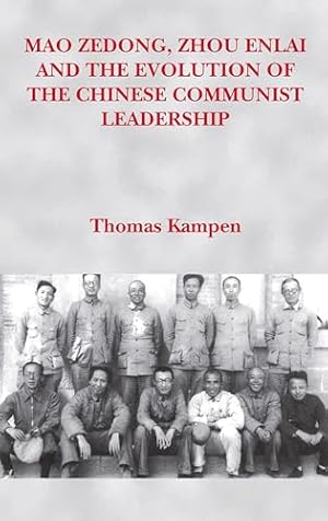 Bild des Verk�ufers f�r Mao Zedong, Zhou Enlai and the Evolution of the Chinese Communist Leadership zum Verkauf von WeBuyBooks