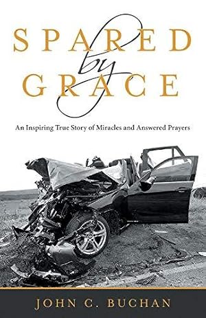 Seller image for Spared by Grace: An Inspiring True Story of Miracles and Answered Prayers for sale by WeBuyBooks