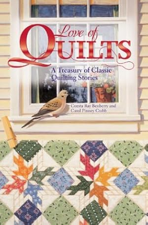 Bild des Verk�ufers f�r Love of Quilts: A Treasury of Classic Quilting Stories zum Verkauf von WeBuyBooks