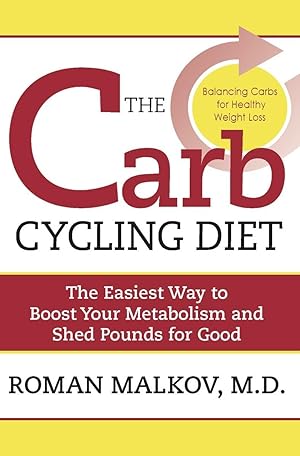 Bild des Verk�ufers f�r The Carb Cycling Diet: Balancing Hi Carb, Low Carb, and No Carb Days for Healthy Weight Loss zum Verkauf von Greenworld Books