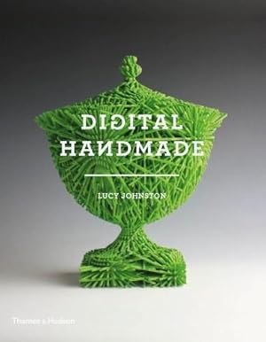 Bild des Verk�ufers f�r Digital Handmade: Craftsmanship in the New Industrial Revolution zum Verkauf von WeBuyBooks