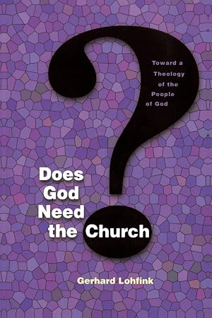 Seller image for Does God Need the Church?: Toward a Theology of the People of God (Michael Glazier Books) for sale by Blue Vase Books