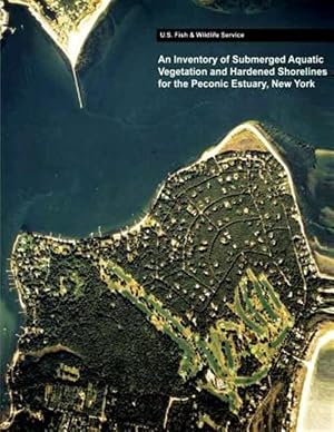 Seller image for Inventory of Submerged Aquatic Vegetation and Hardened Shorelines for the Peconic Estuary, New York for sale by GreatBookPrices