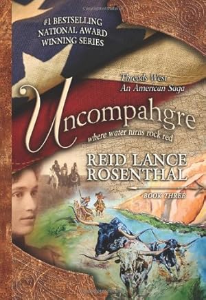 Image du vendeur pour Uncompahgre: Where Water Turns Rock Red (Threads West, an American Saga) mis en vente par -OnTimeBooks-