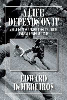 Immagine del venditore per A Life Depends on It: A Self-Defense Primer for Teachers, Parents, and Students (Paperback or Softback) venduto da BargainBookStores