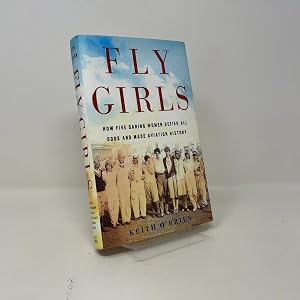 Bild des Verk�ufers f�r Fly Girls: How Five Daring Women Defied All Odds and Made Aviation History zum Verkauf von Southampton Books