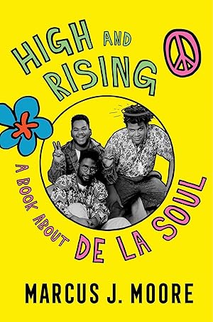 Imagen del vendedor de High And Rising: A Book About De La Soul �" The First Cultural Biography and Personal Story of the Era-Defining Trio a la venta por Goodwill of Central and Coastal Virginia