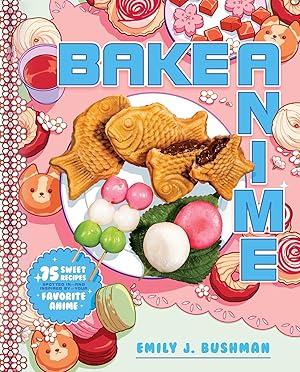 Immagine del venditore per Bake Anime: 75 Sweet Recipes Spotted In�and Inspired by�Your Favorite Anime (A Cookbook) venduto da Goodwill of Central and Coastal Virginia