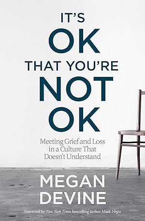 Seller image for It's OK That You're Not OK: Meeting Grief and Loss in a Culture That Doesn't Understand for sale by Goodwill of Central and Coastal Virginia