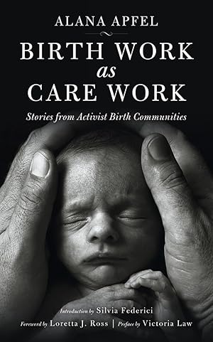 Imagen del vendedor de Birth Work as Care Work: Stories from Activist Birth Communities (KAIROS) a la venta por Goodwill of Central and Coastal Virginia