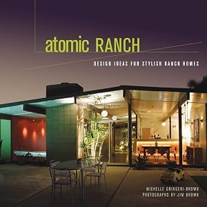 Imagen del vendedor de Atomic Ranch: Design Ideas for Stylish Ranch Homes a la venta por Goodwill of Central and Coastal Virginia