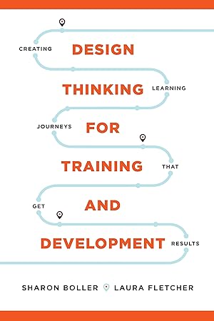 Immagine del venditore per Design Thinking for Training and Development: Creating Learning Journeys That Get Results venduto da Goodwill of Central and Coastal Virginia