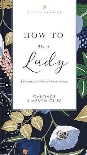 Immagine del venditore per How to Be a Lady Revised and Expanded: A Contemporary Guide to Common Courtesy (The GentleManners Series) venduto da Goodwill of Central and Coastal Virginia